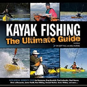 Kayak Fishing - The Ultimate Guide 2 by Scott Null and Joel McBride
