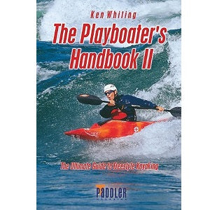 The Playboaters Handbook II - The Ultimate Guide to Freestyle Kayaking by Ken Whiting